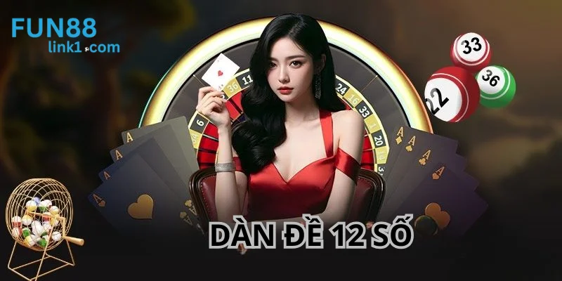 Dàn Đề 12 Số - Cách Bắt Dữ Liệu Bất Bại Cùng Fun88
