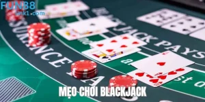 Mẹo Chơi Blackjack - Bỏ Túi Kinh Nghiệm Chơi Thắng Đậm